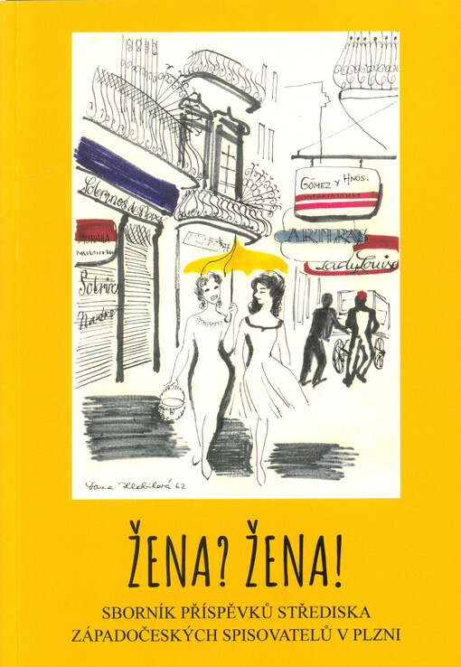 Žena? Žena! : sborník příspěvků Střediska západočeských spisovatelů v Plzni