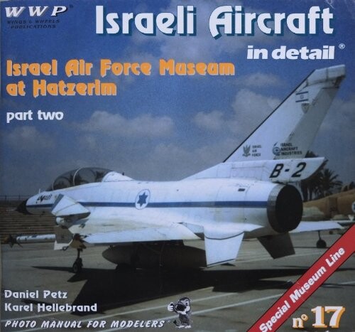 American period of IAF in detail : the second visit to IAF Museum in Hatzerim, Israel : photo manual for modelers