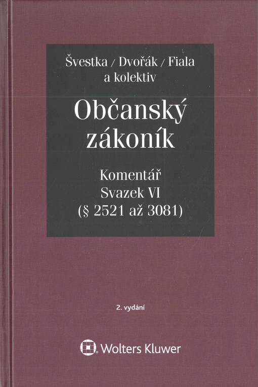 Občanský zákoník : komentář. Svazek VI, (§ 2521 až 3081)