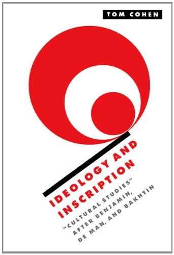 Ideology and Inscription: 'Cultural Studies' after Benjamin, De Man, and Bakhtin (Literature, Culture, Theory)