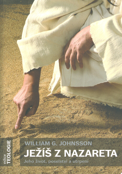 Ježíš z Nazareta : jeho život, poselství a utrpení