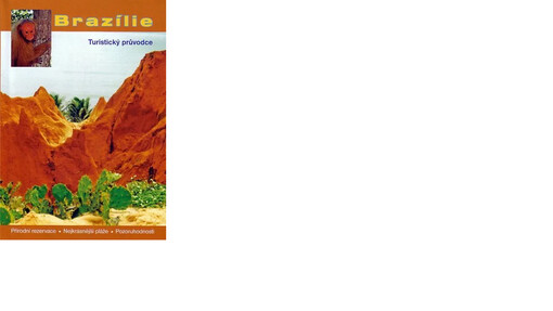 Brazílie : turistický průvodce : přírodní rezervace, nejkrásnější pláže, pozoruhodnosti