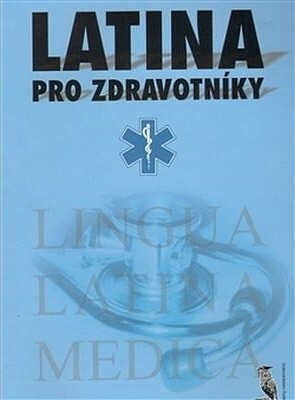 Latina pro zdravotníky = Lingua latina medica