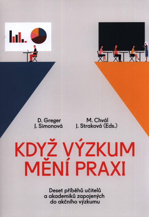 Když výzkum mění praxi : deset příběhů učitelů a akademiků zapojených do akčního výzkumu