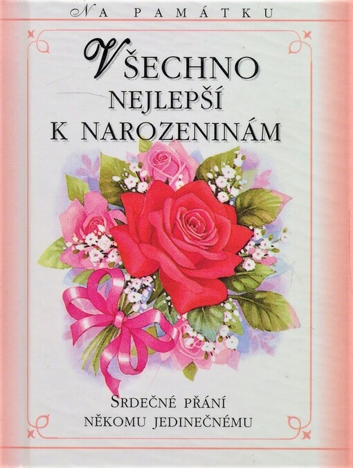 Všechno nejlepší k narozeninám : srdečné přání někomu jedinečnému