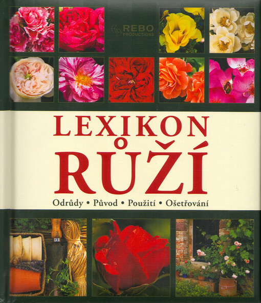 Lexikon růží: odrůdy, původ, použití, ošetřování