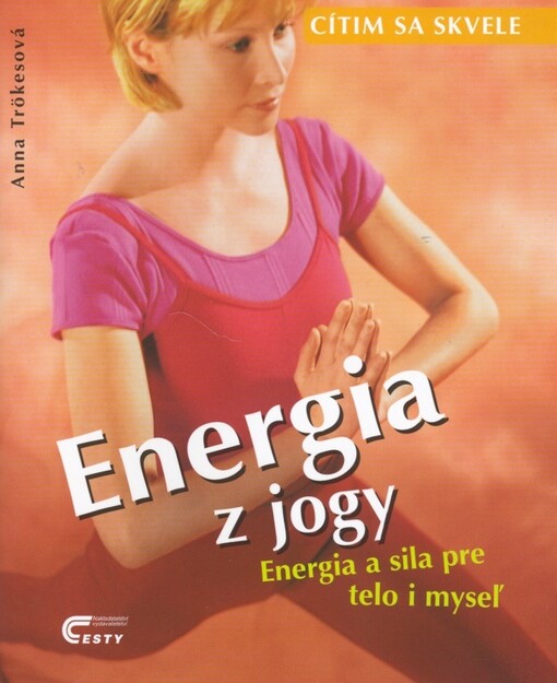 Energia z jogy : energia a sila pre telo i myseľ