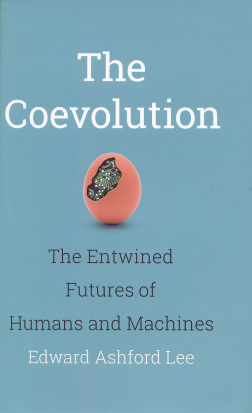 The coevolution : the entwined futures of humans and machines