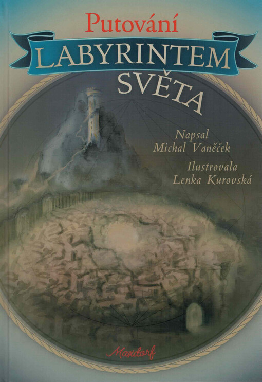 Putování labyrintem světa : volně inspirováno díly Jana Amose Komenského Labyrint světa a ráj srdce z roku 1623 a Regulae vitae z roku 1645