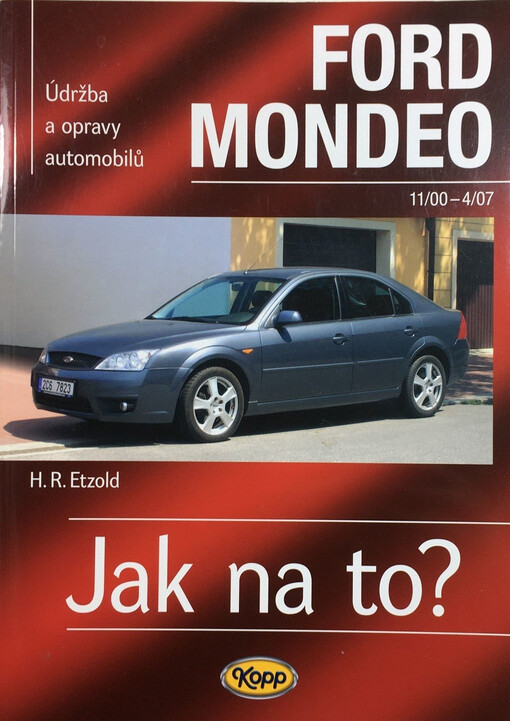 Údržba a opravy automobilů Ford Mondeo : zážehové motory ..., vznětové motory ...