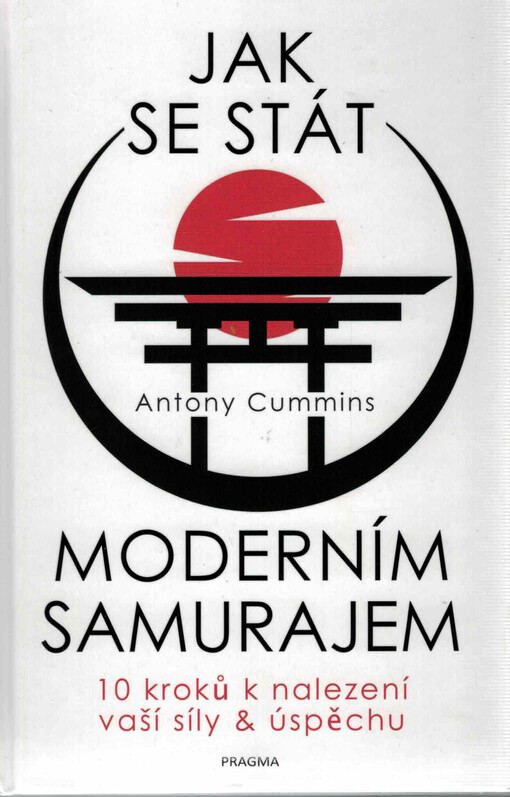 Jak se stát moderním samurajem : 10 kroků k nalezení vaší síly & úspěchu