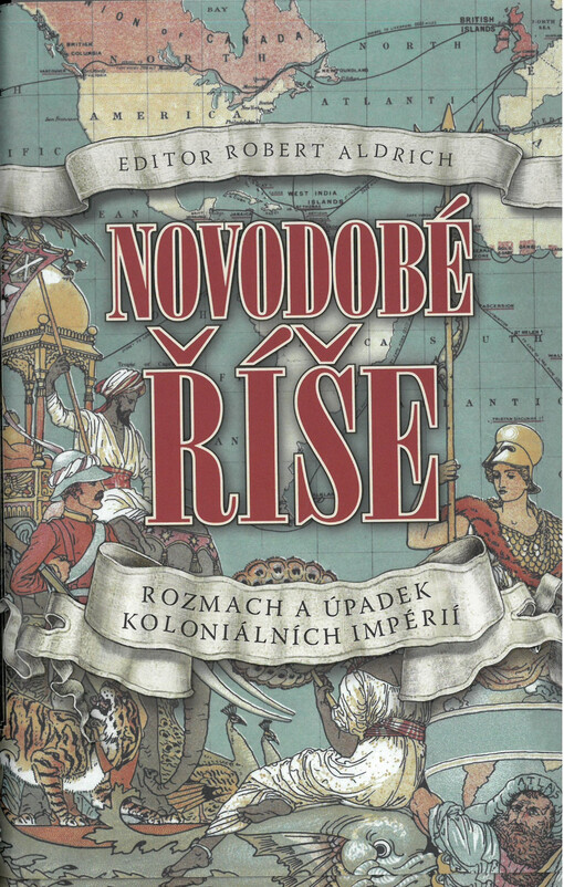 Novodobé říše : rozmach a úpadek koloniálních impérií