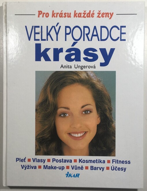 Velký poradce krásy: pleť, vlasy, postava, kosmetika, fitness, výživa, make-up, vůně, barvy, účesy