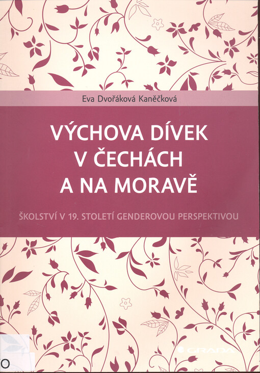 Výchova dívek v Čechách a na Moravě : školství v 19. století genderovou perspektivou