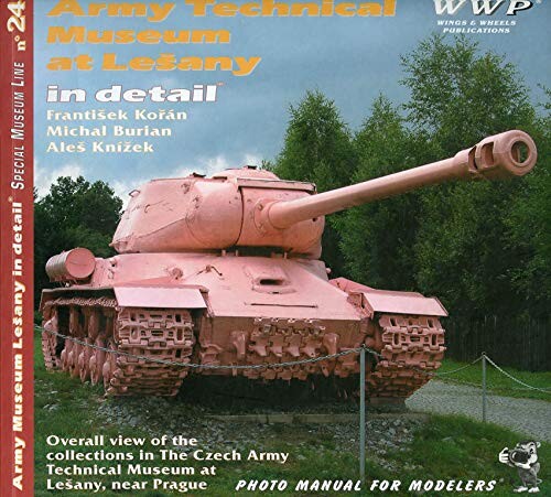 Army Technical Museum at Lešany in detail : photo manual for modelers
