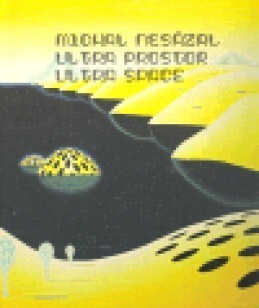 Michal Nesázal : ultra prostor = ultra space : Galerie Brno 19.4.2007-24.6.2007