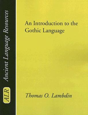 An Introduction to the Gothic Language (Ancient Language Resources)