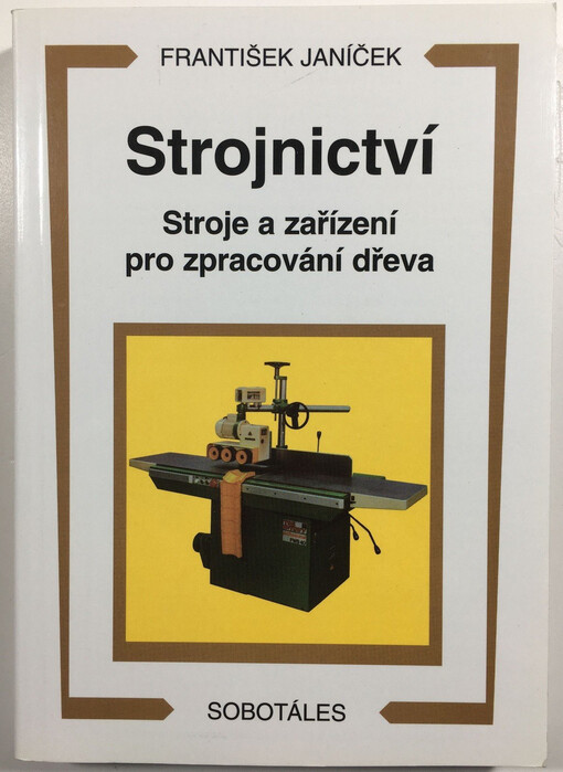 Strojnictví : stroje a zařízení pro zpracování dřeva