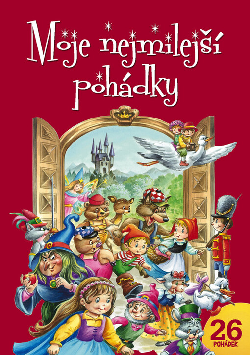 Moje nejmilejší pohádky : [26 pohádek]