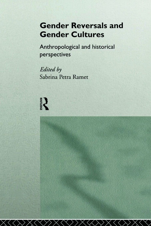 Gender reversals and gender cultures : anthropological and historical perspectives