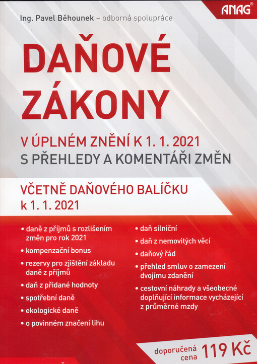 Daňové zákony : v úplném znění k 1.1.2021 : s přehledy a komentáři změn : daně z příjmů s rozlišením změn pro rok 2021, kompenzační bonus, rezervy pro zjištění základu daně z příjmů, daň z přidané hodnoty, spotřební daně, ekologické daně, o povinném znače