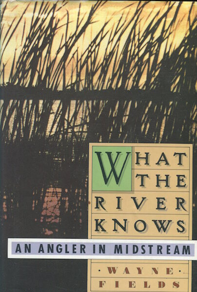 What the River Knows: An Angler in Midstream