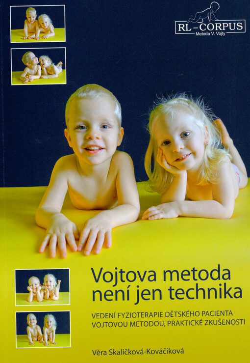 Vojtova metoda není jen technika : vedení fyzioterapie dětského pacienta Vojtovou metodou : praktické zkušenosti