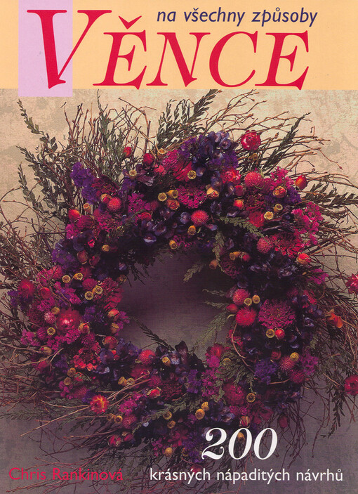 Věnce na všechny způsoby: 200 krásných nápaditých návrhů