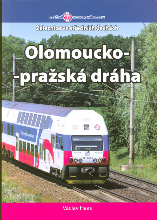 Olomoucko-pražská dráha : (Olomouc -) Pardubice - Kolín - Český Brod - Praha