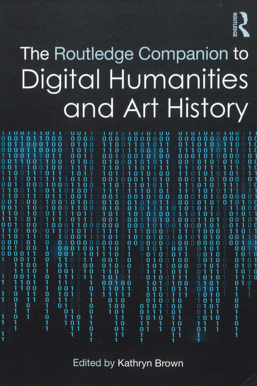 The Routledge companion to digital humanities and art history