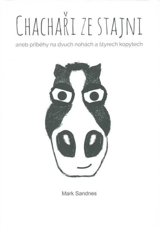 Chachaři ze stajni, aneb, Příběhy na dvuch nohách a štyrech kopytech