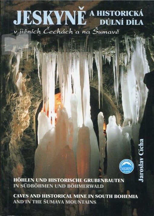 Jeskyně a historická důlní díla v jižních Čechách a na Šumavě