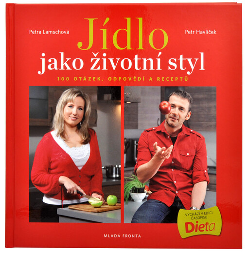 Jídlo jako životní styl, aneb, 100 otázek, odpovědí a receptů