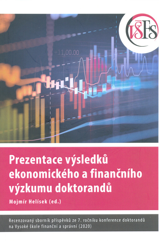 Prezentace výsledků ekonomického a finančního výzkumu doktorandů: recenzovaný sborník příspěvků ze 7. ročníku konference doktorandů na Vysoké škole finanční a správní (2020)