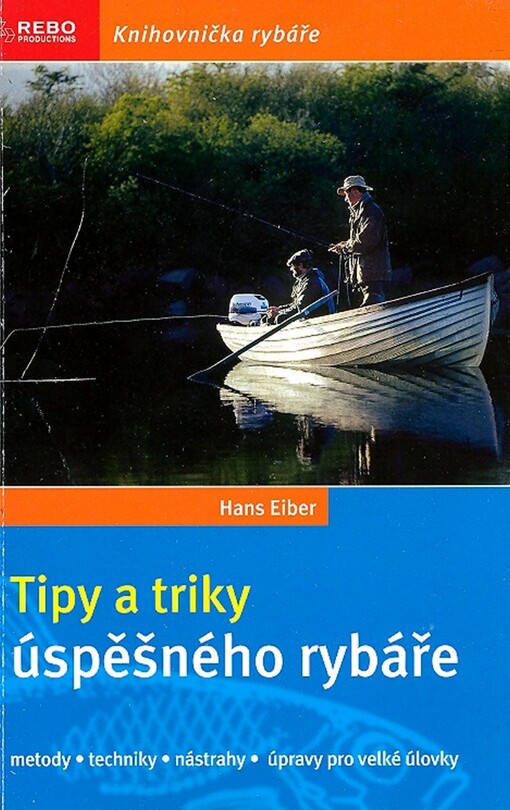 Tipy a triky úspěšného rybáře: metody, techniky, nástrahy, úpravy pro velké úlovky