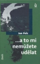 ... a to mi nemůžete udělat