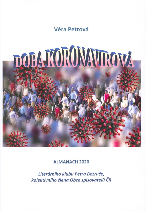 Doba koronavirová : almanach 2020 Literárního klubu Petra Bezruče, kolektivního člena Obce spisovatelů ČR