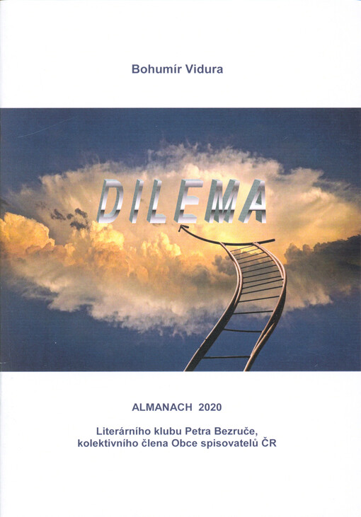 Dilema :almanach 2020 Literárního klubu Petra Bezruče, kolektivního člena Obce spisovatelů ČR