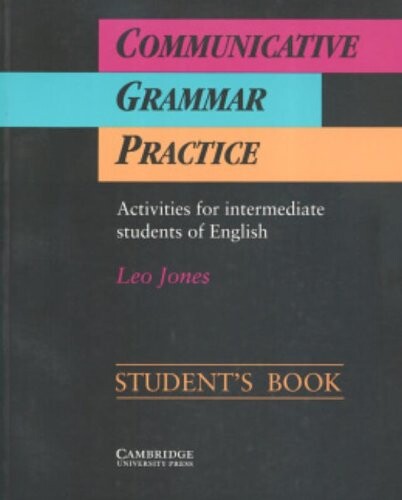 Communicative grammar practice. Student's book : activities for intermediate students of English