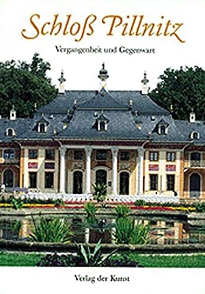 Schloss Pillnitz: Vergangenheit und Gegenwart (German Edition)