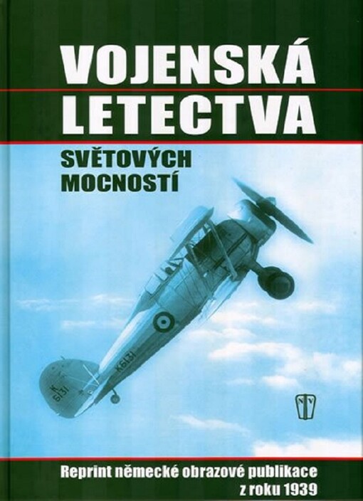 Vojenská letectva světových mocností : reprint německé obrazové publikace z roku 1939