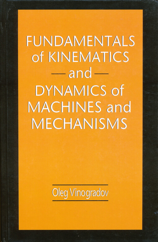 Fundamentals of kinematics and dynamics of machines and mechanisms
