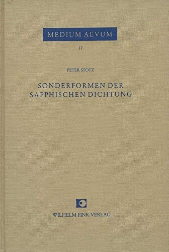 Sonderformen der sapphischen Dichtung : ein Beitrag zur Erforschung der sapphischen Dichtung des lateinischen Mittelalters