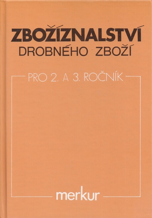 Zbožíznalství drobného zboží: Učební text pro 2. a 3. ročník středních odb. učilišť, učebního oboru prodavač