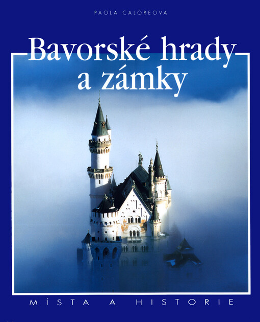 Bavorské hrady a zámky: místa a historie