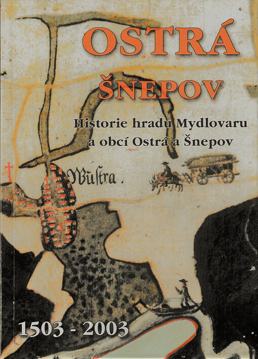 Historie hradu Mydlovaru a obcí Ostrá a Šnepov