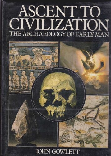 Ascent To Civilization - The Archaeology Of Man
