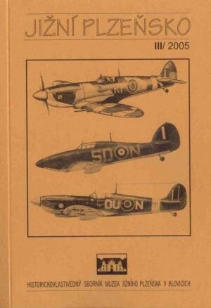 Jižní Plzeňsko : historickovlastivědný sborník Muzea jižního Plzeňska v Blovicích. III, 2005