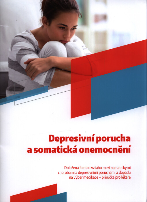 Depresivní porucha a somatická onemocnění : doložená fakta o vztahu mezi somatickými chorobami a depresivními poruchami a dopadu na výběr medikace - příručka pro lékaře