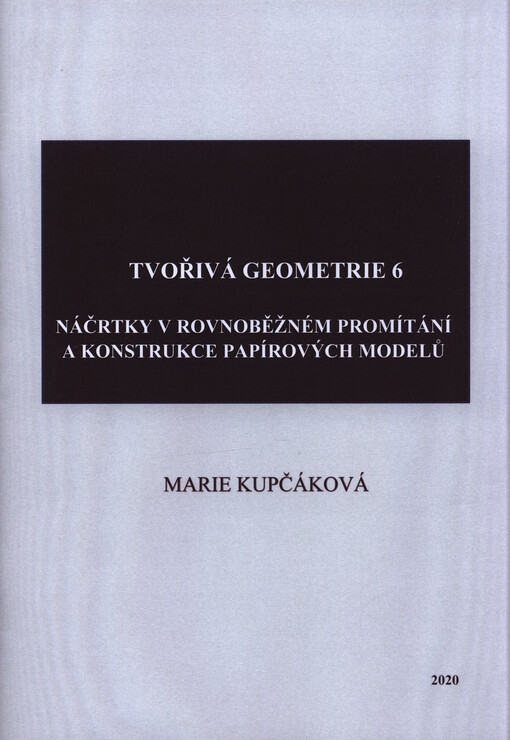 Tvořivá geometrie. 6, Náčrtky v rovnoběžném promítání a konstrukce papírových modelů